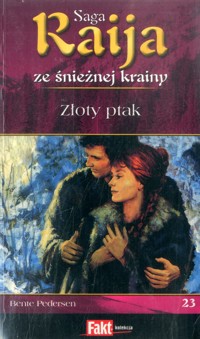 Raija ze śnieżnej krainy (23). Złoty ptak - Bente Pedersen - ebook