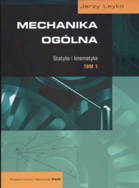 Mechanika ogólna 1 Statyka i kinematyka - Leyko Jerzy - książka