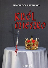 Król Mieszko - Zenon Gołaszewski - książka