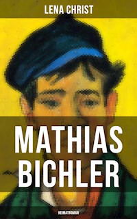 Mathias Bichler (Heimatroman) - Lena Christ - ebook