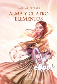 Alma y cuatro elementos - Natalia P. Ordenes - ebook