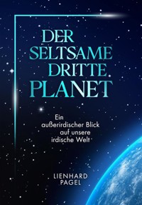 Der seltsame dritte Planet - Pagel Lienhard - ebook
