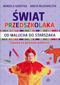 Świat przedszkolaka Od malucha do starszaka - Sobótka Mariola, Włodarczyk Aneta - książka