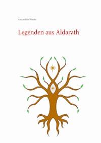 Legenden aus Aldarath - Alexandria Werder - ebook