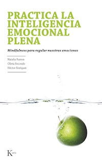 Practica la inteligencia emocional plena - Natalia Ramos Díaz - ebook
