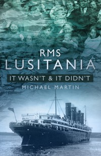 RMS Lusitania: It Wasn't and It Didn't - Michael Martin - ebook