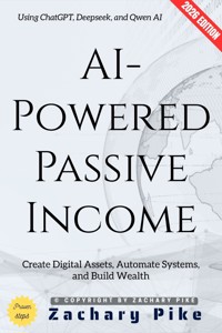 AI-Powered Passive Income: - Zachary Pike - ebook