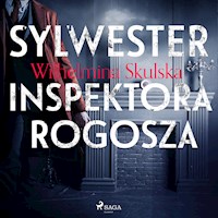 Sylwester inspektora Rogosza - Wilhelmina Skulska - ebook + audiobook