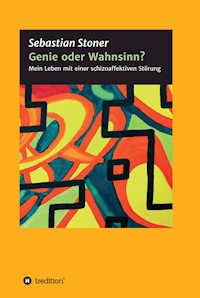 Genie oder Wahnsinn? - Sebastian Stoner - ebook
