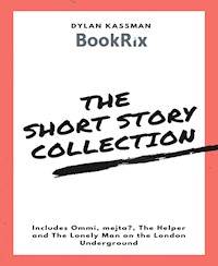 The Short Story Collection - Dylan Kassman - ebook