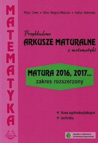 Przykładowe arkusze maturalne z matematyki Zakres rozszerzony - Cewe Alicja, Magryś-Walczak Alina, Nahorska Halina - książka