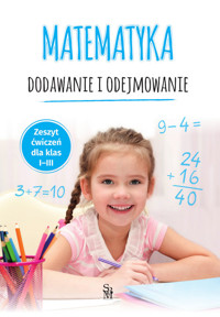 Matematyka Dodawanie i odejmowanie Zeszyt ćwiczeń dla klas 1-3 - Malska Tamara - książka