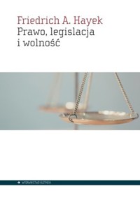Prawo, legislacja i wolność - Friedrich A. Hayek - książka