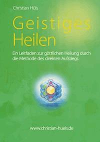 Geistiges Heilen - Christian Hüls - ebook