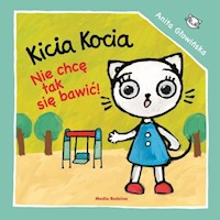Kicia Kocia Nie chcę się tak bawić! - Anita Głowińska - książka