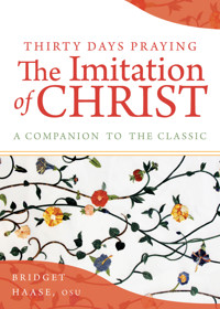 Thirty Days Praying The Imitation of Christ - Bridget Haase - ebook