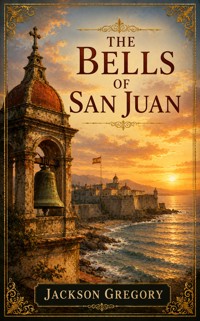 The Bells of San Juan - Jackson Gregory - ebook