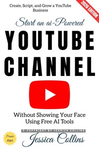 Start an AI-Powered YouTube Channel: - Jessica Collins - ebook