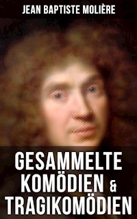 Gesammelte Komödien & Tragikomödien von Jean Baptiste Molière - Jean Baptiste Molière - ebook