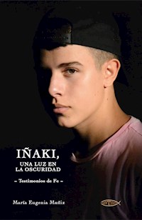 Iñaki, una luz en la oscuridad - María Eugenia Muñiz - ebook
