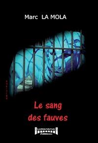 Le sang des fauves - Marc La Mola - ebook