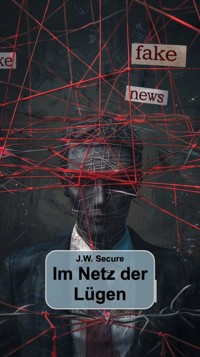 Im Netz der Lügen - J.W. Secure - ebook