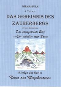 Das Geheimnis des Zauberbergs 3. Teil - Wilma Burk - ebook