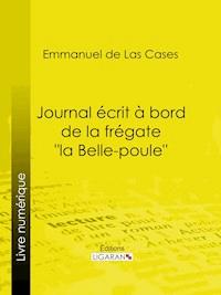 Journal écrit à bord de la frégate "la Belle-poule" - Emmanuel de Las Cases - ebook