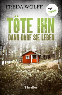Töte ihn, dann darf sie leben - Freda Wolff - ebook