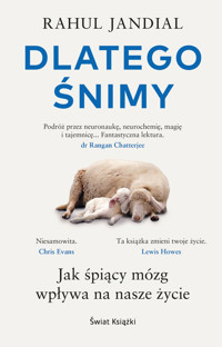 Dlatego śnimy. Jak śpiący mózg wpływa na nasze życie - Rahul Jandial - książka