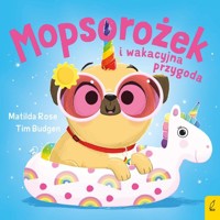 Mopsorożek i wakacyjna przygoda - Rose Matilda - książka