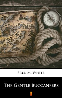 The Gentle Buccaneers - Fred M White - ebook