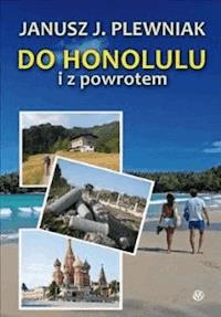 Do Honolulu i z powrotem  - Janusz J. Plewniak - ebook