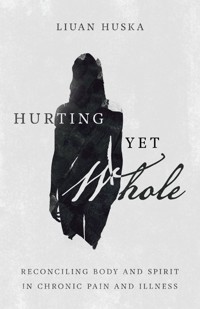Hurting Yet Whole - Liuan Huska - ebook