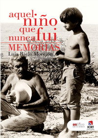 Aquel niño que nunca fui - Luis Rielo Morejón - ebook
