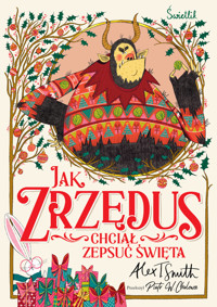 Jak Zrzędus chciał zepsuć Święta - Alex T. Smith - ebook + książka