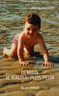 Demain, je n’aurai plus peur - Albéric Merveille - ebook
