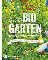 Biogarten im Handumdrehen - Dorothée Waechter - ebook