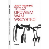 Teraz opowiem wam wszystko - Jerzy Franczak - książka