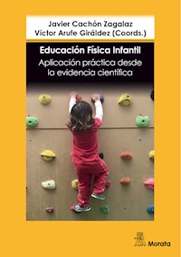 Educación Física infantil. Aplicación práctica desde  la evidencia científica - Javier Cachón Zagalaz - ebook