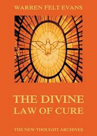 The Divine Law Of Cure - Warren Felt Evans - ebook