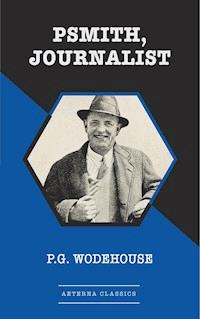 Psmith, Journalist - Wodehouse	 P.G. - ebook