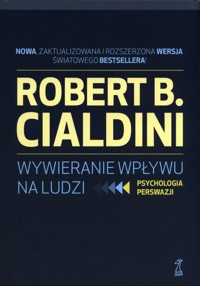 Wywieranie wpływu na ludzi - Cialdini Robert B. - książka
