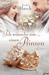 Ich wünsche mir ... einen Prinzen - Rachel Hauck - ebook