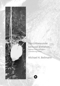 Unbewusstes bewusst entfalten - Michael H. Beilmann - ebook