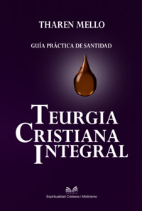 Teurgia Cristiana Integral - Tharen Mello / Luiz Santos - ebook