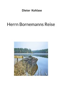 Herrn Bornemanns Reise - Dieter Kohlase - ebook