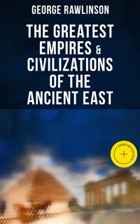 The Greatest Empires & Civilizations of the Ancient East - Rawlinson George - ebook