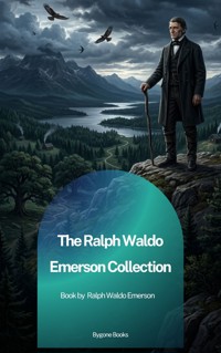 The Ralph Waldo Emerson Collection - Ralph Waldo Emerson - ebook