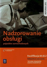 Nadzorowanie obsługi pojazdów samochodowych Podręcznik do nauki zawodu technik pojazdów samochodowych M.42.2 - Stanisław Kowalczyk - książka